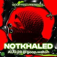 DJ NOTKHALED 002: GOOP FEST