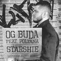 OG BUDA feat. POLYANA - STARSHIE (NEMNOGO JIRNIY REMIX)