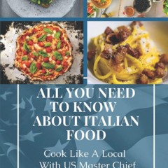 PDF✔read❤online All You Need To Know About Italian Food: Cook Like A Local With US