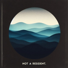 NOT a resident. mixseries #002