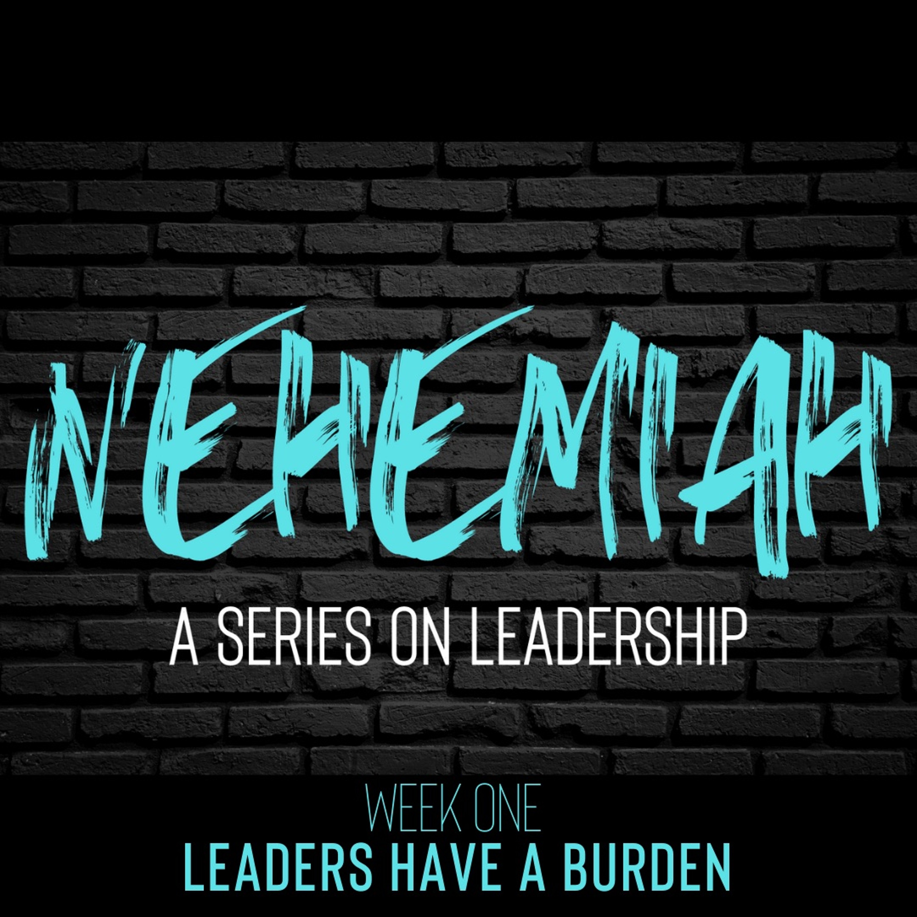 NEHEMIAH || Leaders Have a Burden || Pastor David Hertweck