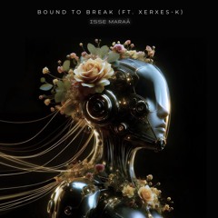 Isse Maraà - Bound To Break (ft. Xerxes - K)