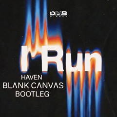 HAVEN - I RUN (BLΛNK CΛNVΛS BOOTLEG)