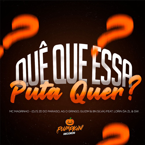QUÊ QUE  ESSA PUT4 QUER ? (DJ's 2D DO PARAISO, BN SILVA AG O GRINGO & GUIZIM)