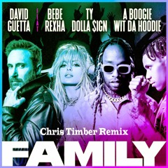 David Guetta – Family (ft. Bebe Rexha, Ty Dolla $ign & A Boogie Wit da Hoodie) [Chris Timber Remix]