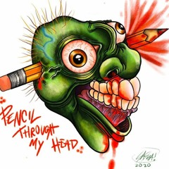 Pencil Through My Head