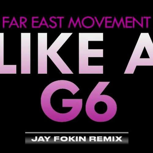 Far like a g6. Like a g6. Far East Movement g6. Like a g6 far East. Like a g6 обложка.