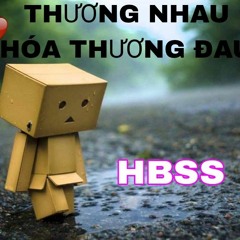 THƯƠNG NHAU HÓA THƯƠNG ĐAU - HBSS