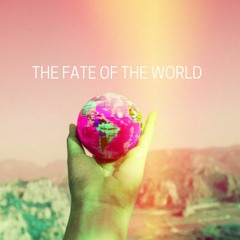 The Fate Of The World