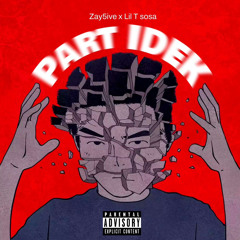 Part IDEK (feat. Zay5ive)