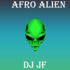 DJ JF - AFRO ALIEN ( FREE DOWNLOAD )