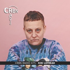 CRBN RADIO 075 - KIKI LEFREAK