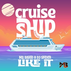 Like It - Mr Blood x Dj Spider [Cruise Ship Riddim]
