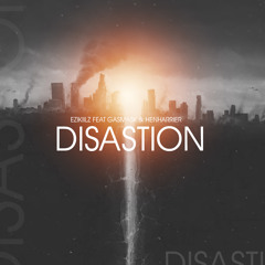 Ezikiilz Feat GASMASK & HENHARRIER - Disastion (Original Mix)