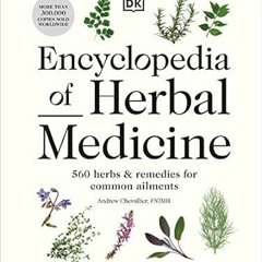 [PDF-Online] Download Encyclopedia of Herbal Medicine New Edition: 560 Herbs and Remedies fo