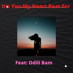 It's You My Heart Beat For  feat : Odili Bam