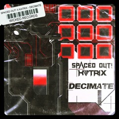 SPACED OUT! ✖ KATRIX - DECIMATE (ORIGINAL MIX)