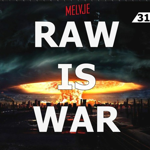 Raw Is War #31 XTRA RAW | by MELVJE