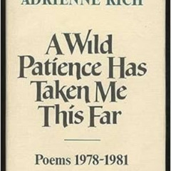 [Download] EPUB 📚 A Wild Patience Has Taken Me This Far: Poems, 1978-1981 by Adrienn