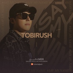 #SAYMYNAME : TOBIRUSH 2nd