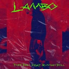 Thef Dan- LAMBO ft. RUSSIAN DOLL