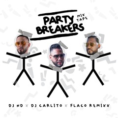 DJ Carlito X Flaco Remixx X DJ ND - Party Breaker Vol.4 - 2022