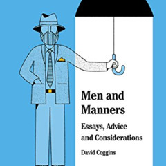 Get EPUB 💑 Men and Manners: Essays, Advice and Considerations by  David Coggins [PDF