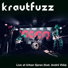 krautfuzz - Live at Urban Spree - Set 2 (feat. André Vida)