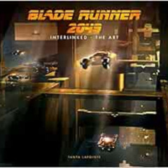 [Free] EPUB √ Blade Runner 2049 - Interlinked - The Art by Tanya Lapointe KINDLE PDF