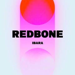 Childish Gambino - Redbone  (IBARA REMIX)