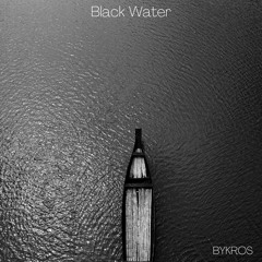 BYKROS - Black Water (Original Mix)