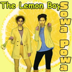 Sowa Powa by THE LEMONS BOYS! (my fav boy band <3)