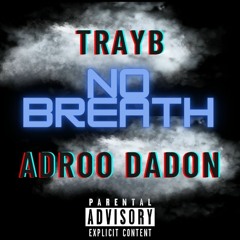 TrayB's song "No Breath" Ft. AdrooDaDon (OFFICIAL AUDIO)