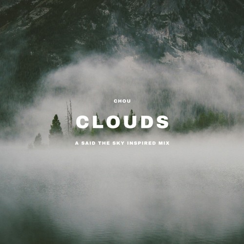 CLOUDS | A Said the Sky Inspired Mix