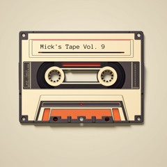 Mick's Tape Vol.9