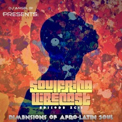DJ Angel B! Presents: Soulfrica Vibecast (Episode XCII) Dimensions of Afro-Latin Soul