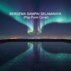 Bergema Sampai Selamanya (Pop Punk Cover)