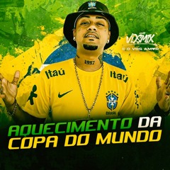 AQUECIMENTO DA COPA DO MUNDO 2022 - DJ V.D.S Mix