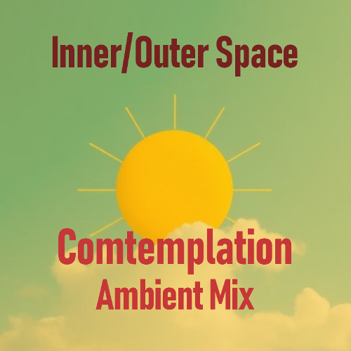 Inner/Outer Space (Contemplation Ambient Mix)