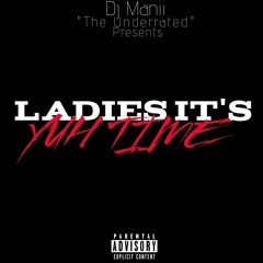 Ladies It's Yuh Time(Explicit)(100% Gyal Chune)