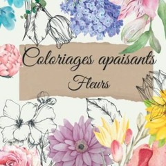 Télécharger le PDF Coloriages Apaisants Fleurs: Livre de coloriage adulte avec 75 dessins de fleur