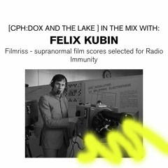 IN THE MIX WITH Felix Kubin: Filmriss - supranormal film scores selected for Radio Immunity