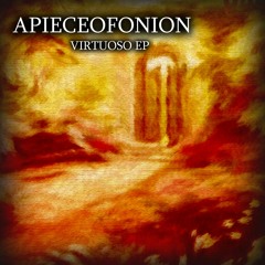 APIECEOFONION - VIRTUOSO EP