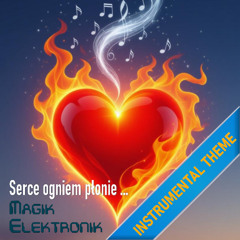 Serce ogniem płonie ... (Instrumental theme)