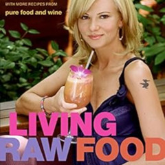 [VIEW] PDF 📝 Living Raw Food: Get the Glow with More Recipes from Pure Food and Wine