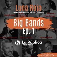 Podcast Luna Roja - Las Big Bands Ep. 1