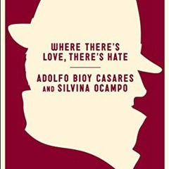 Get PDF √ Where There's Love, There's Hate (Neversink) by  Adolfo Bioy Casares,Silvin