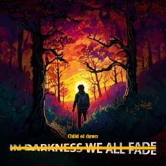 In Darkness We All Fade 2023
