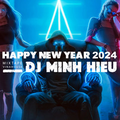 MIXTAPE | VINA HOUSE - HAPPY NEW YEAR 2024 - MINH HIẾU MIX
