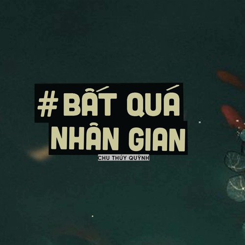 Bất Quá Nhân Gian (Lofi)